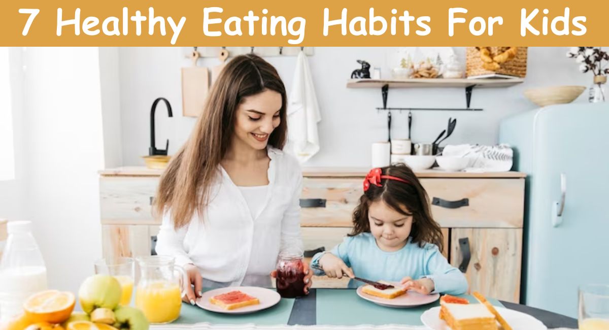 7 Healthy Eating Habits Parents Must Teach Their Kids